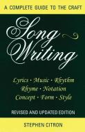 Songwriting: A Complete Guide to the Craft Revised and Updated Edition di Stephen Citron edito da LIMELIGHT ED