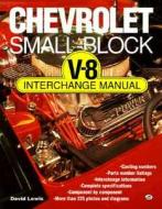 Chevrolet Small Block V-8 Interchange Manual di David Lewis edito da Motorbooks International