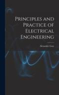 Principles and Practice of Electrical Engineering di Alexander Gray edito da LEGARE STREET PR
