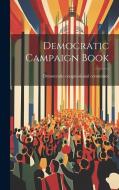 Democratic Campaign Book edito da LEGARE STREET PR