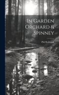 In Garden Orchard & Spinney di Phil Robinson edito da LEGARE STREET PR