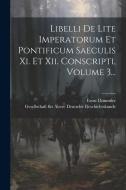 Libelli De Lite Imperatorum Et Pontificum Saeculis Xi. Et Xii. Conscripti, Volume 3... di Ernst Dümmler edito da LEGARE STREET PR