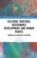 Cultural Heritage, Sustainable Development And Human Rights edito da Taylor & Francis Ltd