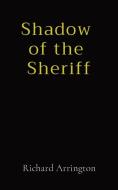 Shadow Of The Sheriff di Richard Lee Arrington edito da Indy Pub