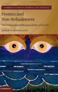 Frontex and Non-Refoulement di Roberta Mungianu edito da Cambridge University Press