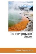 The Merry Wives Of Windsor di William Shakespeare edito da Bibliolife
