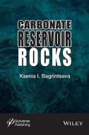Carbonate Reservoir Rocks di Ksenia I. Bagrintseva edito da John Wiley & Sons