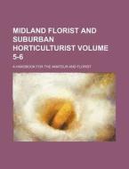 Midland Florist and Suburban Horticulturist Volume 5-6; A Handbook for the Amateur and Florist di Books Group edito da Rarebooksclub.com