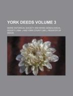 York Deeds Volume 3 di Maine Historical Society edito da Rarebooksclub.com