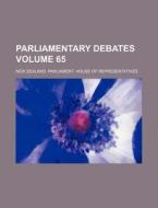 Parliamentary Debates Volume 65 di New Zealand Representatives edito da Rarebooksclub.com