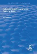 National Integration and Local Power in Japan di Yasuo Takao edito da Taylor & Francis Ltd