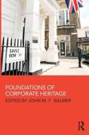 Foundations Of Corporate Heritage edito da Taylor & Francis Ltd