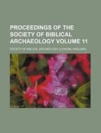 Proceedings of the Society of Biblical Archaeology Volume 11 di Society Of Biblical Archaeology edito da Rarebooksclub.com