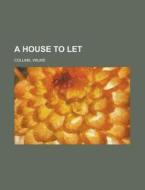 A House To Let di Wilkie Collins edito da Rarebooksclub.com
