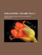 Publications (volume 145,v. 2) di Presbyterian Church in Publication edito da General Books Llc