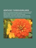 Kentucky Thoroughblades: Kentucky Thorou di Books Llc edito da Books LLC, Wiki Series
