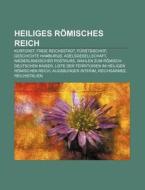 Heiliges Römisches Reich di Quelle Wikipedia edito da Books LLC, Reference Series