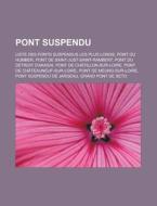 Pont Suspendu: Liste Des Ponts Suspendus di Livres Groupe edito da Books LLC, Wiki Series