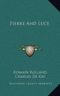Pierre and Luce di Romain Rolland edito da Kessinger Publishing
