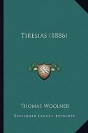 Tiresias (1886) di Thomas Woolner edito da Kessinger Publishing