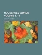 Household Words Volume . 10 di Charles Dickens edito da Rarebooksclub.com