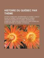 Histoire Du Quebec Par Theme di Source Wikipedia edito da Booksllc.net