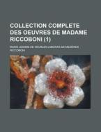 Collection Complete Des Oeuvres De Madame Riccoboni (1) di U S Government, Marie Jeanne De Riccoboni edito da Rarebooksclub.com