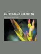 Le Fureteur Breton; Bulletin Documentaire ... (2 ) di Anonymous edito da Rarebooksclub.com
