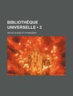 Biblioth Que Universelle 3 ; Revue Suis di Livres Groupe edito da General Books