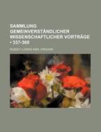 Sammlung Gemeinverstandlicher Wissenschaftlicher Vortrage (337-360) di Rudolf Ludwig Karl Virchow edito da General Books Llc
