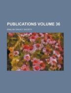 Publications Volume 36 di English Dialect Society edito da Rarebooksclub.com