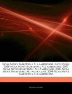 Ncaa Men's Basketball All-americans, Including: 2008 Ncaa Men's Basketball All-americans, 2007 Ncaa Men's Basketball All-americans, 2006 Ncaa Men's Ba di Hephaestus Books edito da Hephaestus Books