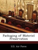 Packaging Of Materiel Preservation edito da Bibliogov