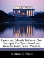 Lasers And Missile Defense di William H Possel edito da Bibliogov