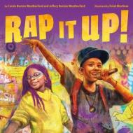 Rap It Up! di Carole Boston Weatherford, Jeffery Boston Weatherford edito da Henry Holt & Company
