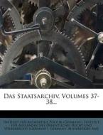 Das Staatsarchiv, Volumes 37-38... edito da Nabu Press
