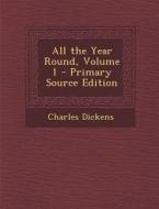 All the Year Round, Volume 1 di Charles Dickens edito da Nabu Press