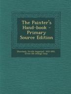 The Painter's Hand-Book edito da Nabu Press
