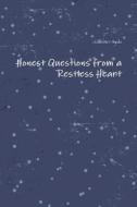 Honest Questions From A Restless Heart di Wilbanice Ayala edito da Lulu.com