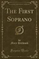 The First Soprano (classic Reprint) di Mary Hitchcock edito da Forgotten Books