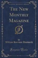 The New Monthly Magazine, Vol. 143 (classic Reprint) di William Harrison Ainsworth edito da Forgotten Books