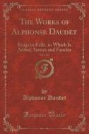 The Works Of Alphonse Daudet, Vol. 1 Of 2 di Alphonse Daudet edito da Forgotten Books