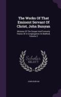 The Works Of That Eminent Servant Of Christ, John Bunyan di John Bunyan edito da Palala Press