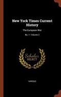 New York Times Current History: The European War; Volume 2; No. 1 di Various edito da CHIZINE PUBN