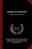 Rambles of a Naturalist: With a Memoir of the Author di Andrew Watson Sellards, Richard Pearson Strong, George Cheever Shattuck edito da CHIZINE PUBN