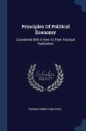 Principles of Political Economy: Considered with a View to Their Practical Application di Thomas Robert Malthus edito da CHIZINE PUBN
