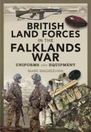 British Land Forces In The Falklands War di Mark Magreehan edito da Pen & Sword Books Ltd