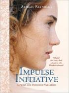 Impulse And Initiative di Abigail Reynolds edito da Sourcebooks, Inc