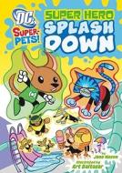 Super Hero Splash Down di Jane B. Mason edito da DC SUPER PETS