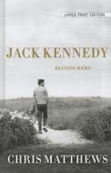 Jack Kennedy: Elusive Hero di Christopher Matthews edito da Thorndike Press